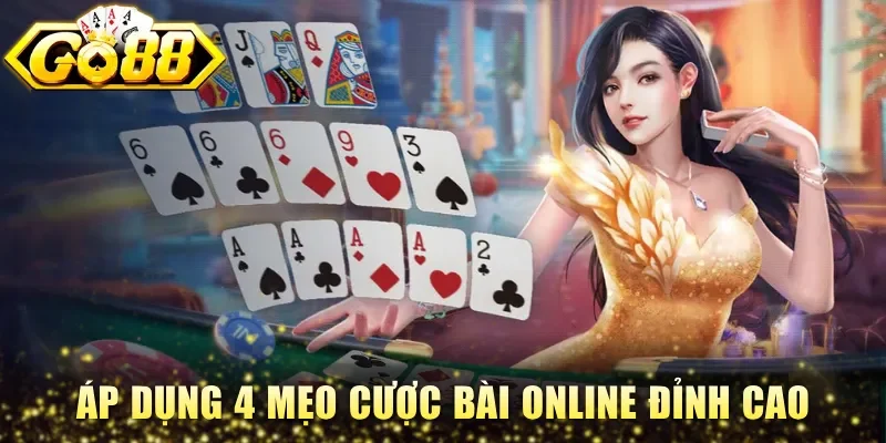 Áp dụng 4 mẹo cược bài online đỉnh cao