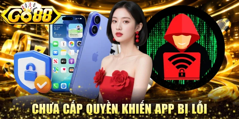 Chưa cấp quyền khiến app bị lỗi