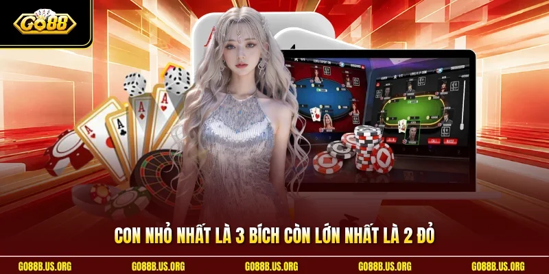Con nhỏ nhất là 3 bích còn lớn nhất là 2 đỏ