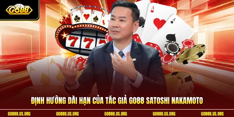 Định hướng dài hạn của tác giả GO88 Satoshi Nakamoto