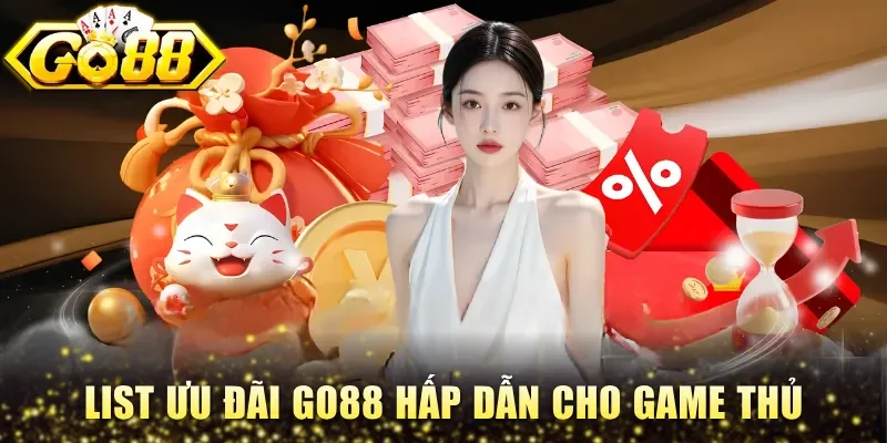 List ưu đãi Go88 hấp dẫn cho game thủ