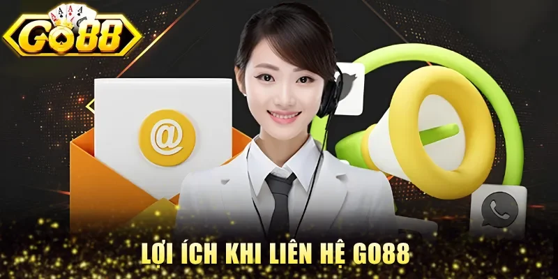 Lợi ích khi liên hệ Go88 