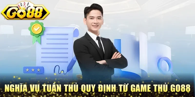 Nghĩa vụ tuân thủ quy định từ game thủ Go88