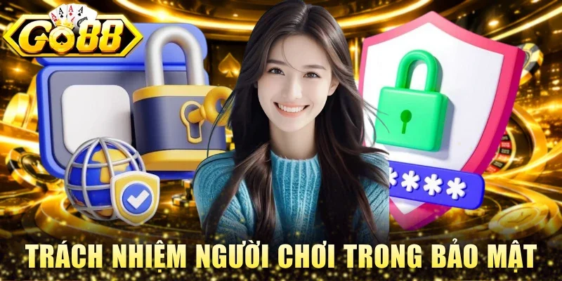 Trách nhiệm người chơi tăng an toàn khi trải nghiệm