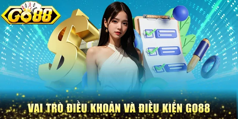 Vai trò điều khoản và điều kiện Go88